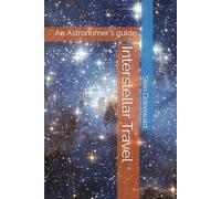 Interstellar Travel: An Astronomer's guide