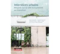 Interstices urbains: Regards sur la ville européenne en transition