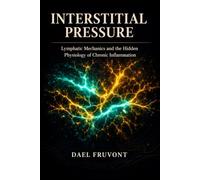 Interstitial Pressure: Lymphatic Mechanics and the Hidden Physiology of Chronic Inflammation
