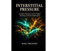 Interstitial Pressure: Lymphatic Mechanics and the Hidden Physiology of Chronic Inflammation