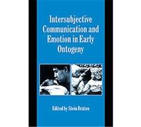 Intersubjective Communication And Emotion in Early Ontogeny, Studies in Emotion and Social Interaction