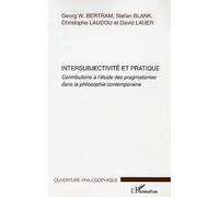 Intersubjectivité et pratique Contributions à l'étude des pragmatismes dans la philosophie contemporaine - Christophe Laudou - L'harmattan - broché - Essai