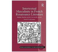 Intertextual Masculinity In French Renaissance Literature
