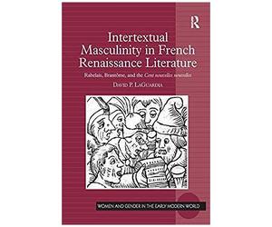 Intertextual Masculinity In French Renaissance Literature