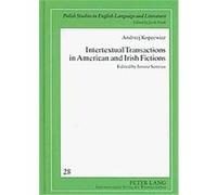 Intertextual Transactions in American and Irish Fictions, Polish Studies in English Language And Literature Andrzej Kopcewicz (Auteur)