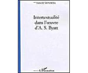 Intertextualité Dans L'oeuvre D'a - S - Byatt, 1978-1996