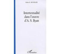 Intertextualité dans l'uvre d'A. S. Byatt Helen E. Mundler (Auteur)