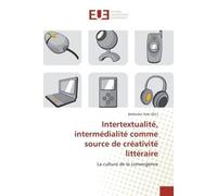 Intertextualite, intermedialite comme source de creativite litteraire La culture de la convergence - Bellarmin Iloki - Universitaires Europeennes - broché - Essai