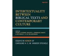 Intertextuality Between Biblical Texts and Contemporary Culture: Essays in Honor of Caroline H. C. M. Vander Stichele