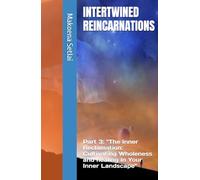 INTERTWINED REINCARNATIONS: Part 3: "The Inner Reclamation: Cultivating Wholeness and healing in Your Inner Landscape"