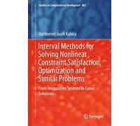 Interval Methods For Solving Nonlinear Constraint Satisfaction, Optimization And Similar Problems