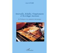 Intervalle, échelles, tempéraments et accordages musicaux: De Pythagore à la simulation informatique