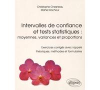 Intervalles De Confiance Et Tests Statistiques : Moyennes, Variances Et Proportions - Exercices Corrigés Avec Rappels Théoriques, Méthodes Et Formulaires