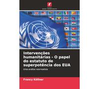 Intervenções humanitárias - O papel do estatuto de superpotência dos EUA: Uma análise neorrealista