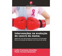 Intervenções na evolução do cancro da mama.: Efeito de uma intervenção nutricional e de atividade física na evolução de doentes com cancro da mama.