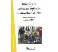 Intervenir aupres d enfants en situation de rue Laurent Ott (Auteur)