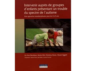 Intervenir auprès de groupes d'enfants présentant un trouble du spectre de l'autisme: Une approche transdisciplinaire pour les 3 à 5 ans