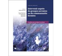 Intervenir auprès de groupes sectaires ou de communautés fermées S'outiller pour protéger les enfants - Lorraine Derocher - Presses Universite Du Quebec - broché - Essai
