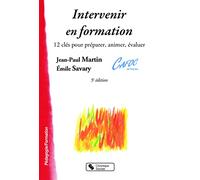 Intervenir en formation: 12 clés pour préparer, animer, évaluer