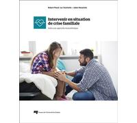 Intervenir en situation de crise familiale Selon une approche écosystémique - Julien Desautels - Presses Universite Du Quebec - broché - Essai