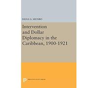 Intervention And Dollar Diplomacy In The Caribbean, 1900-1921