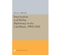 Intervention And Dollar Diplomacy In The Caribbean, 1900-1921