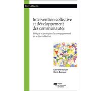 Intervention collective et développement des communautés Éthique et pratiques d'accompagnement en action collective - Clément Mercier - Presses Universite Du Quebec - broché - Essai