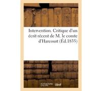 Intervention. Critique d'un écrit récent de M. le comte d'Harcourt (Éd.1835) , partie historique de la constitution de 1812 - Collectif - Hachette Bnf - broché - Livre
