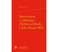 Intervention et libération d'Edmund Burke à John Stuart Mill - Aurélie Knüfer - Classiques Garnier - relié - Essai