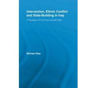 Intervention, Ethnic Conflict And State-Building In Iraq