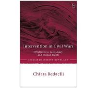 Intervention In Civil Wars: Effectiveness, Legitimacy, And Human Rights