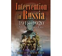 Intervention in Russia 1918-1920: A Cautionary Tale
