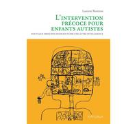 Intervention précoce pour enfants autistes Nouveaux principes pour soutenir une autre intelligence - Laurent Mottron - Mardaga - broché - Essai