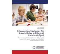 Intervention Strategies for Speech Delay in Bilingual Preschool-Aged: The monograph is devoted to one of the urgent problems of speech therapy - general speech underdevelopment (GSU)