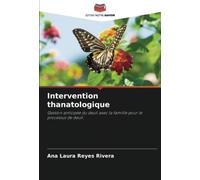 Intervention thanatologique: Gestion anticipée du deuil avec la famille pour le processus de deuil.