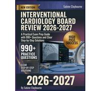 Interventional Cardiology Board Review 2026-2027: A Practical Exam Prep Guide with 990+ Questions and Clear Step-by-Step Solutions