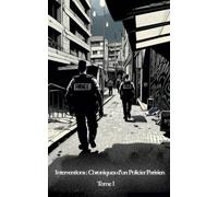 Interventions : Chroniques d'un Policier Parisien - Tome 1