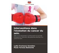 Interventions dans l'évolution du cancer du sein.: Effet d'une intervention nutritionnelle et d'activité physique sur l'évolution des patientes atteintes d'un cancer du sein.