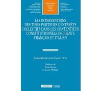 Interventions des tiers porteurs d interets collectifs dans contentieux constit. Etude sur elargissement du debat contradictoire dans contentieux constit.concret - Anna-Maria Lecis Cocco Ortu - Lgdj -