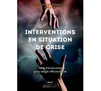 Interventions en situation de crise Test d'évaluation pour réagir efficacement - Louis-Georges Désaulniers - Quebec-Livres - broché - Guide