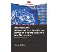 Interventions humanitaires - Le rôle du statut de superpuissance des États-Unis: Une analyse néoréaliste