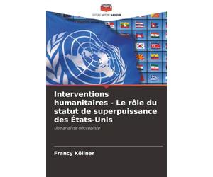 Interventions humanitaires - Le rôle du statut de superpuissance des États-Unis: Une analyse néoréaliste