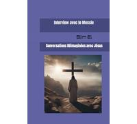 Interview avec le Messie: Conversations Réimaginées avec Jésus