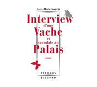 Interview d'une vache et scandale au palais Jean-Marie Gourio (Auteur)