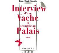 Interview d'une vache et scandale au palais Jean-Marie Gourio (Auteur)