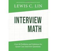 Interview Math: Over 60 Problems and Solutions for Quant Case Interview Questions