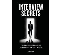 Interview Secrets: The Proven Formula to Stand Out and Get Hired