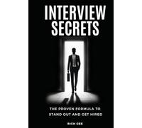 Interview Secrets: The Proven Formula to Stand Out and Get Hired