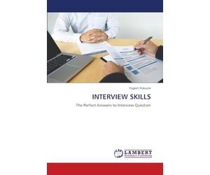INTERVIEW SKILLS: The Perfect Answers to Interview Question