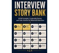 Interview Story Bank: STAR Examples, Leadership Stories, and Calm Answers for Behavioral Interviews